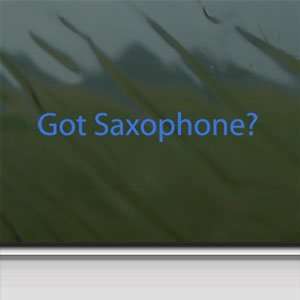  Got Saxophone? Blue Decal Saxophone Instrument Band Blue 